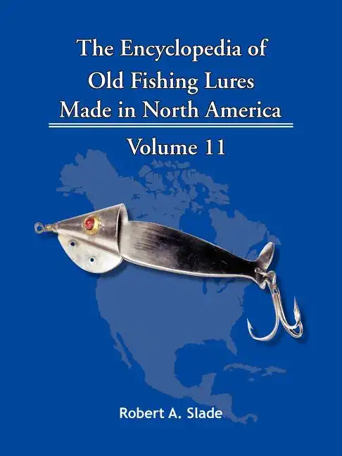 The Encyclopedia of Old Fishing Lures: Made in North America - Paperback