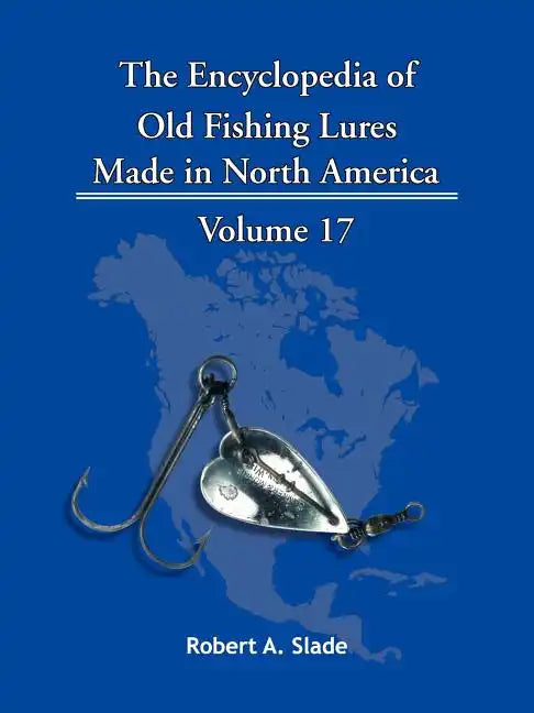 The Encyclopedia of Old Fishing Lures: Made in North America - Paperback