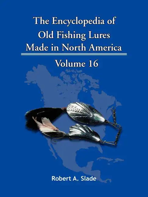 The Encyclopedia of Old Fishing Lures: Made in North America - Paperback
