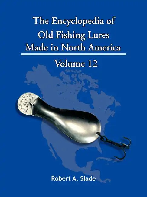 The Encyclopedia of Old Fishing Lures: Made in North America - Paperback