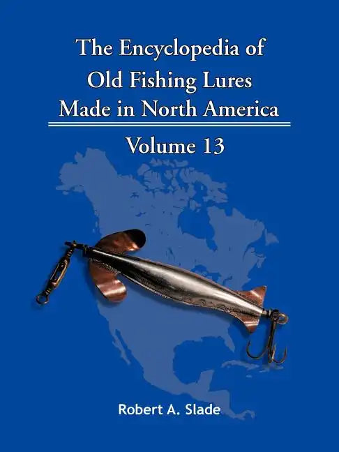 The Encyclopedia of Old Fishing Lures: Made in North America - Paperback